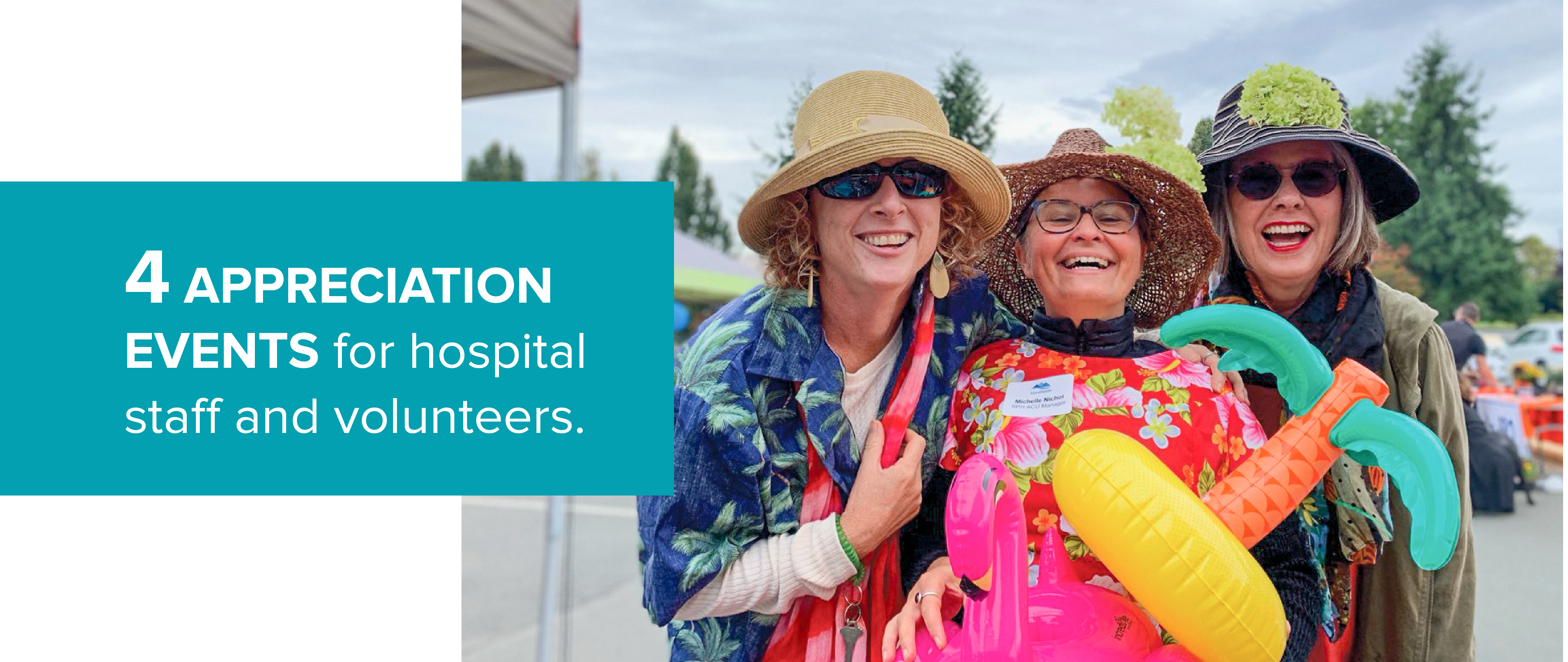 4 appreciation events for hospital staff and volunteers.